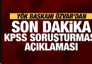 YÖK Başkanı Özvar’dan KPSS soruşturması açıklaması: Ön incelemeyi yaptık!