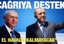 Bahçeli ve Erdoğan’ın çağrısına destek: O el havada kalmayacak