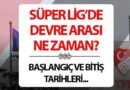 Süper Lig devre arası ne zaman, başladı mı? Süper Lig’de ilk yarı bitti mi?